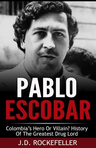 Pablo Escobar: Colombia's Hero or Villain? History of the Greatest Drug Lord