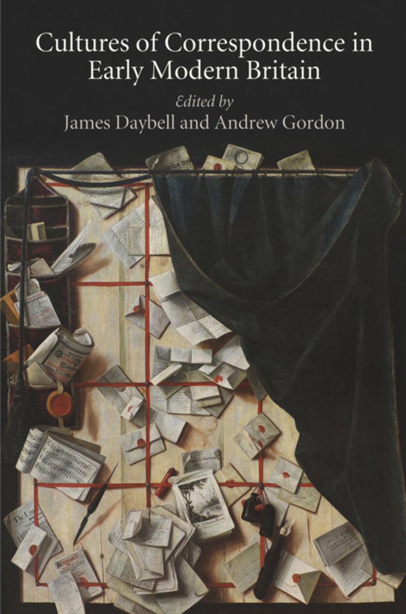 Cultures of Correspondence in Early Modern Britain