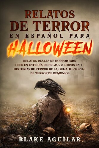 Relatos de Terror en Español para Halloween: Relatos Reales de Horror para Leer en este Día de Brujas. 2 Libros en 1--Historias de Terror de la Ouija, Historias de Terror de Demonios