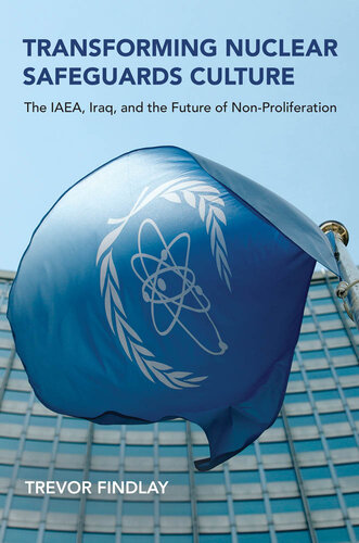 Transforming Nuclear Safeguards Culture: The Iaea, Iraq, and the Future of Non-Proliferation