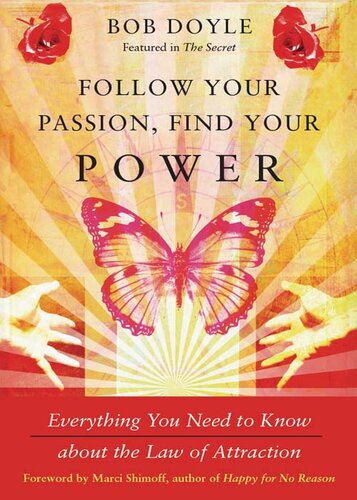 Follow Your Passion, Find Your Power: Everything You Need to Know about the Law of Attraction