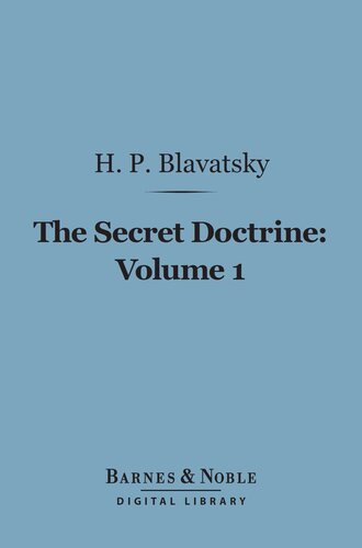 The Secret Doctrine, Volume 1: The Synthesis of Science, Religion and Philosophy: Cosmogenesis