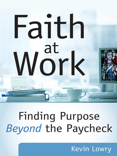 Faith at Work: Finding Purpose Beyond the Paycheck