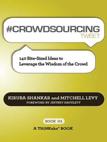 #CROWDSOURCING tweet Book01: 140 Bite-Sized Ideas to Leverage the Wisdom of the Crowd