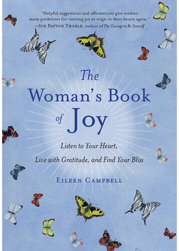 The Woman's Book of Joy: Listen to Your Heart, Live with Gratitude, and Find Your Bliss