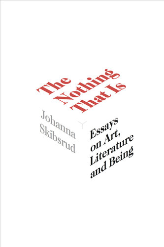 The Nothing That Is: Essays on Art, Literature and Being