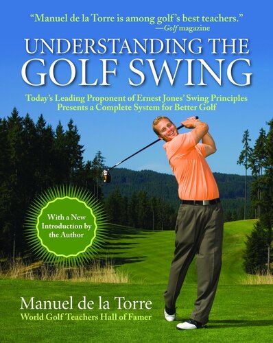 Understanding The Golf Swing: Today's Leading Proponents o Ernest Jones' Swing Principles Presents a Complete System for Better Golf