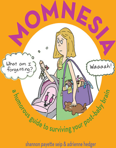 Momnesia: A Humorous Guide to Surviving Your Post-Baby Brain