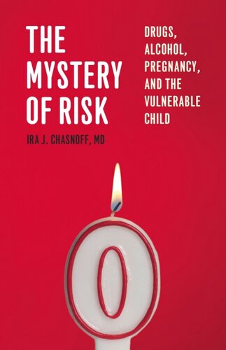 The Mystery of Risk: Drugs, Alcohol, Pregnancy, and the Vulnerable Child