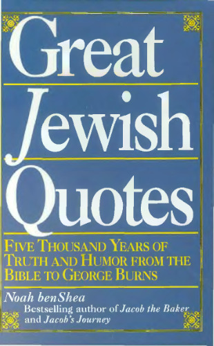 Great Jewish Quotes: Five Thousand Years of Truth and Humor from the Bible to George Burns