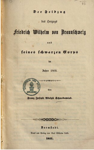 Der Feldzug des Herzogs Friedrich Wilhelm von Braunschweig und seines schwarzen Corps im Jahre 1809