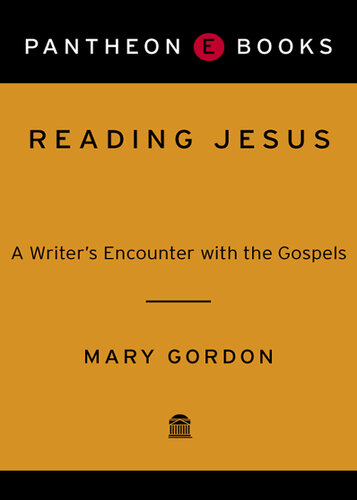 Reading Jesus: A Writer's Encounter with the Gospels