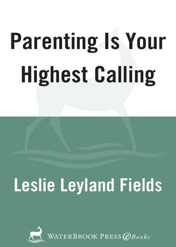 Parenting Is Your Highest Calling: And Eight Other Myths That Trap Us in Worry and Guilt