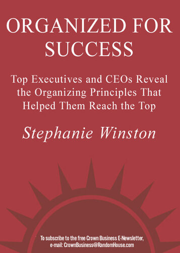 Organized for Success: Top Executives and CEOs Reveal the Organizing Principles That Helped Them Reach the Top