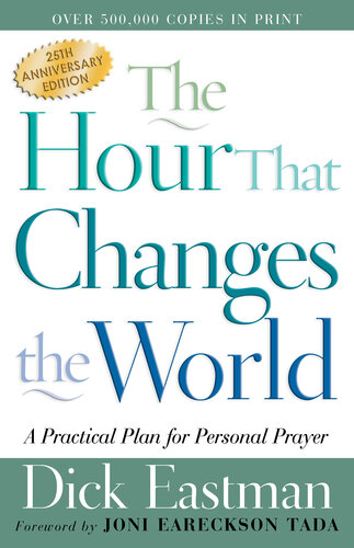 The Hour That Changes the World: A Practical Plan for Personal Prayer