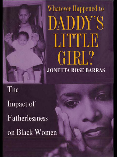 Whatever Happened to Daddy's Little Girl?: The Impact of Fatherlessness on Black Women