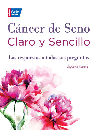 Cáncer de Seno Claro y Sencillo, Segunda Edición: Las respuestas a todas sus preguntas