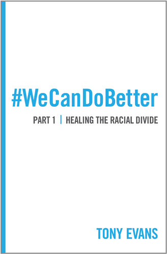 We Can Do Better: Healing the Racial Divide (Part 1)
