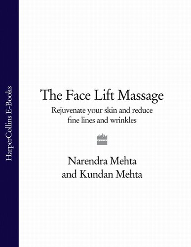The Face Lift Massage: Rejuvenate Your Skin and Reduce Fine Lines and Wrinkles