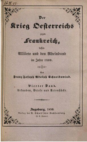 Der Krieg Österreichs gegen Frankreich, dessen Alliierte und den Rheinbund im Jahre 1809 / Urkunden, Briefe und Actenstücke
