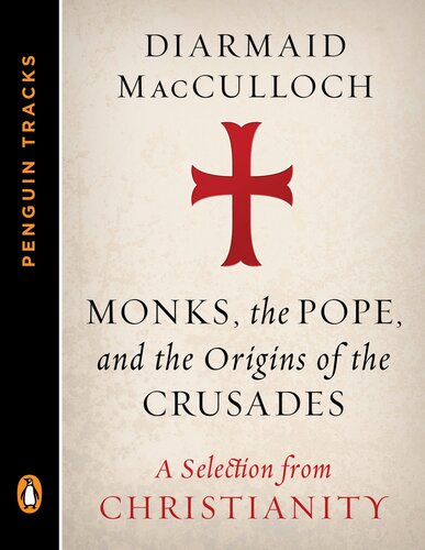 Monks, the Pope, and the Origins of the Crusades: A Selection from Christianity