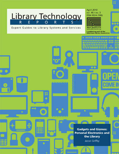 Gadgets and Gizmos: Personal Electronics and the Library: A Library Technology Report