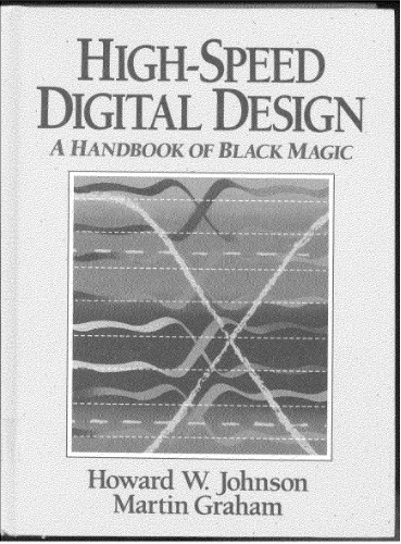 High Speed Digital Design: A Handbook of Black Magic
