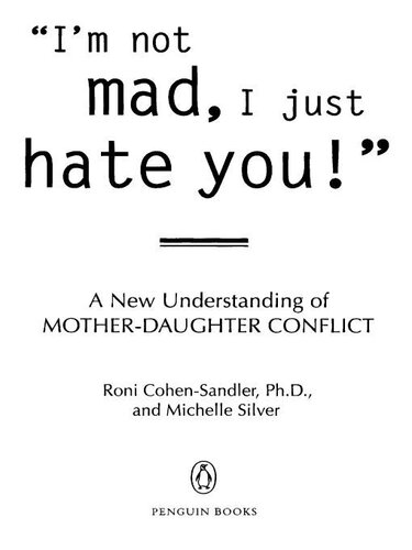 I'm Not Mad, I Just Hate You!: A New Understanding of Mother-Daughter Conflict