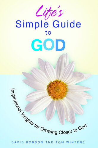 Life's Simple Guide to God: Inspirational Insights for Growing Closer to God