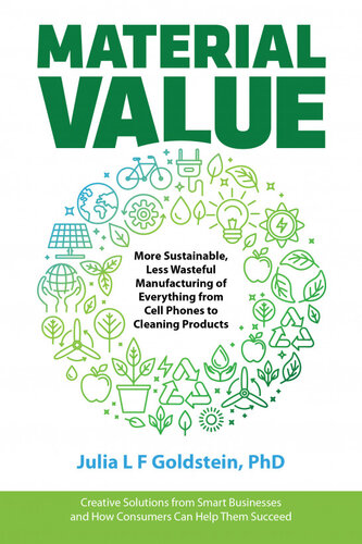 Material Value: More Sustainable, Less Wasteful Manufacturing of Everything from Cell Phones to Cleaning Products