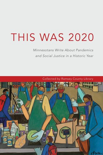 This was 2020: Minnesotans write about pandemics and social justice in a historic year
