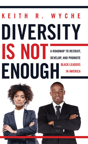 Diversity Is Not Enough: A Roadmap to Recruit, Develop and Promote Black Leaders in America