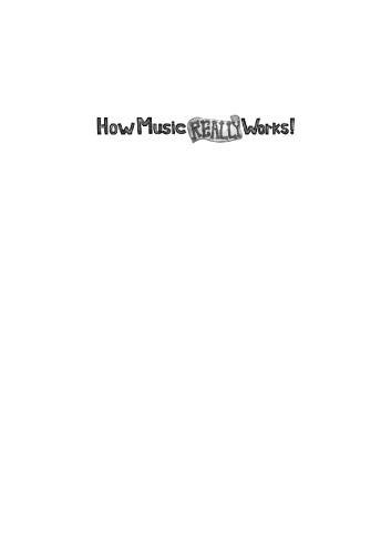 How Music Really Works : The Essential Handbook for Songwriters, Performers, and Music Students