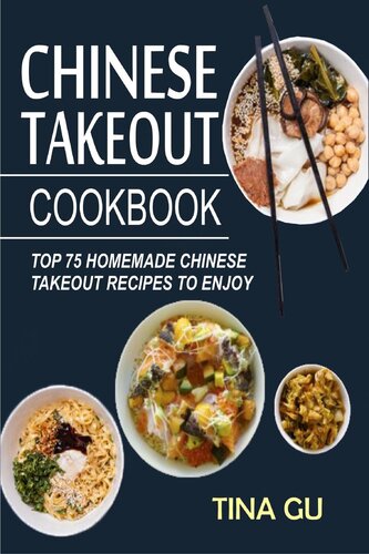 Chinese Takeout Cookbook -Top 75 Homemade Chinese Takeout Recipes to Enjoy