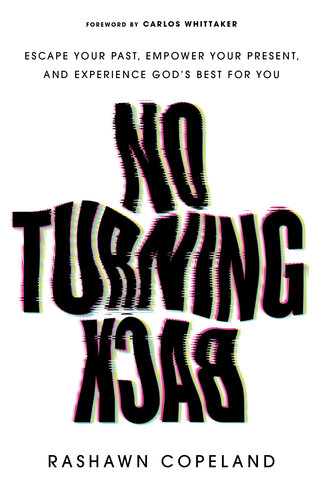 No Turning Back: Escape Your Past, Empower Your Present, and Experience God's Best for You