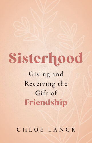 Sisterhood: Giving and Receiving the Gift of Friendship