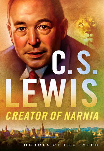 C. S. Lewis: Creator of Narnia