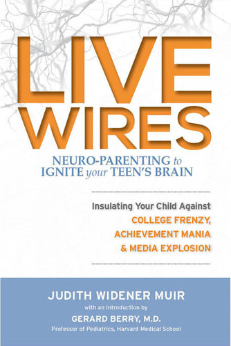 Live Wires: Insulating Your Child Against College Frenzy, Achievement Mania & Media Explosion