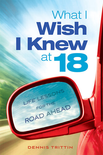 What I Wish I Knew at 18: Life Lessons for the Road Ahead