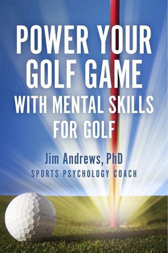 Power Your Golf Game with Mental Skills for Golf: Jim Andrews, PhD--Sports Psychology Coach