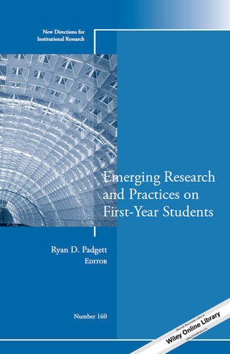 Emerging Research and Practices on First-Year Students: New Directions for Institutional Research, Number 160