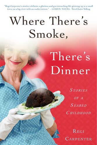Where There's Smoke, There's Dinner: Stories of a Seared Childhood