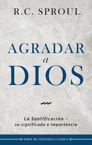 Agradar a Dios: La santificación, su significado e importancia
