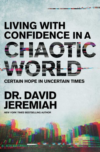 Living with Confidence in a Chaotic World: Certain Hope In Uncertain Times