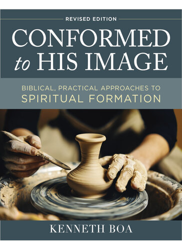 Conformed to His Image: Biblical, Practical Approaches to Spiritual Formation