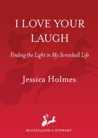 I Love Your Laugh: Finding the Light in My Screwball Life