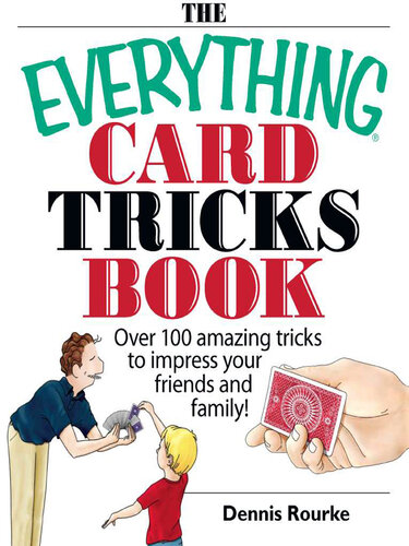 The Everything Card Tricks Book: Over 100 Amazing Tricks to Impress Your Friends And Family!