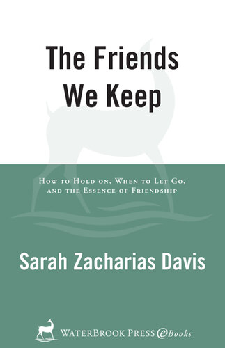 The Friends We Keep: A Woman's Quest for the Soul of Friendship