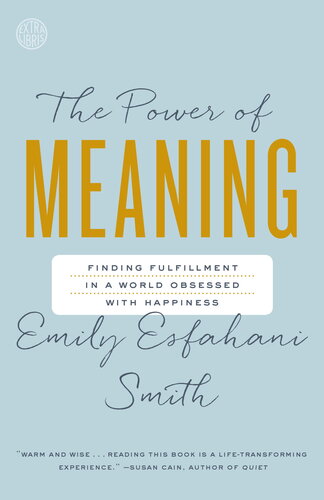 The Power of Meaning: Finding Fulfillment in a World Obsessed with Happiness