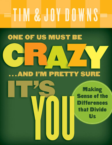 One of Us Must Be Crazy...and I'm Pretty Sure It's You: Making Sense of the Differences That Divide Us